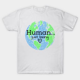 Human...Just Being with Heart T-Shirt